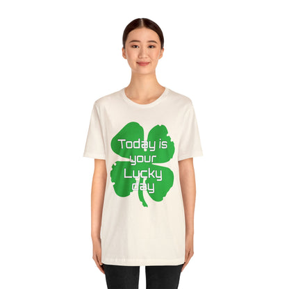 Today is your lucky day T-Shirt