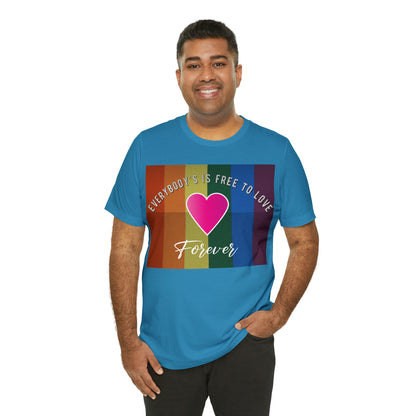 Everybody's Is Free To Love T-Shirt