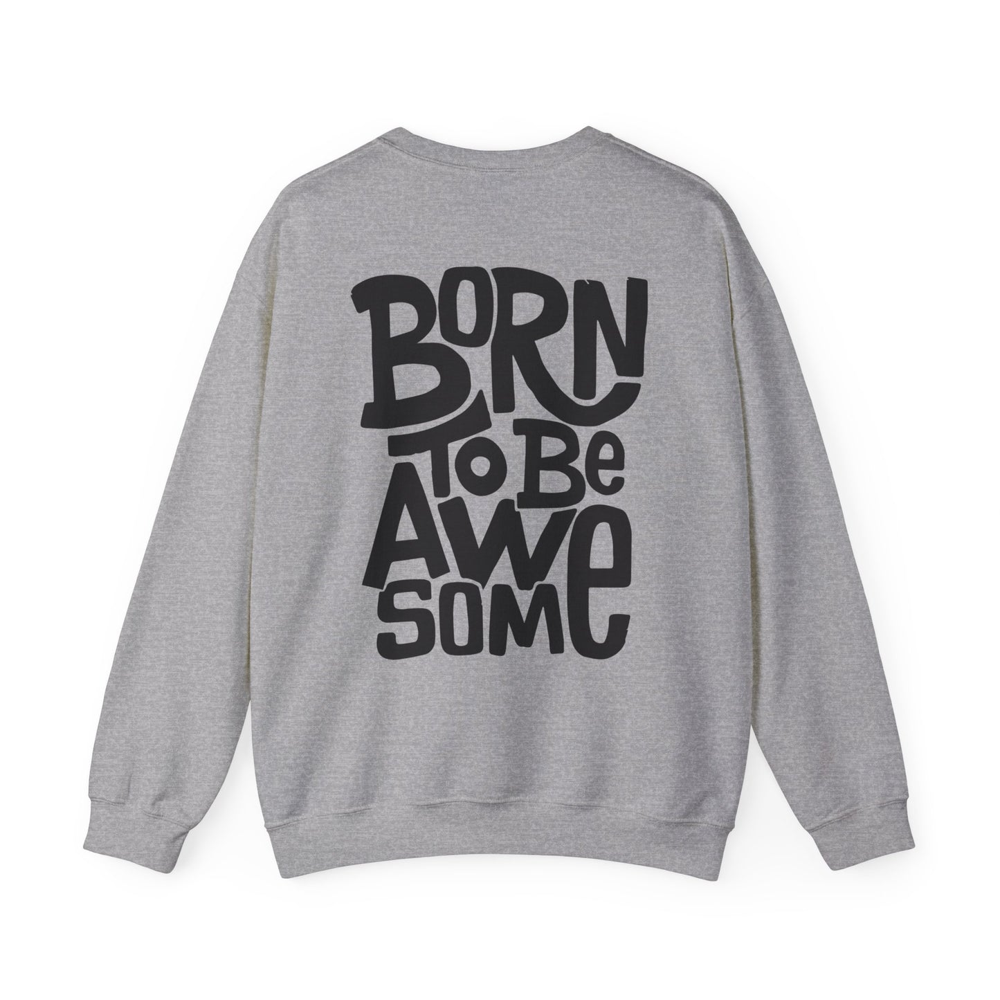 Born to be awesome Crewneck Sweatshirt