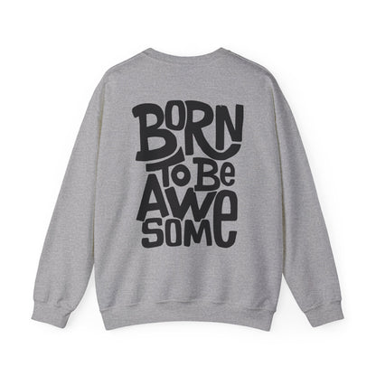 Born to be awesome Crewneck Sweatshirt