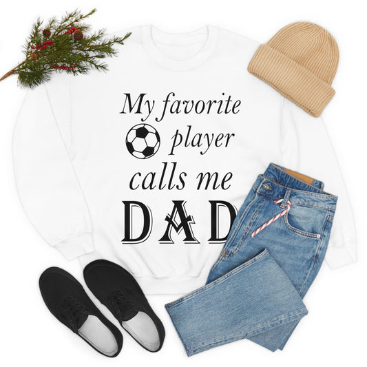 My Favorite Soccer Player Calls Me Dad Crewneck Sweatshirt