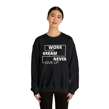 Work hard Dream big never give up Crewneck Sweatshirt