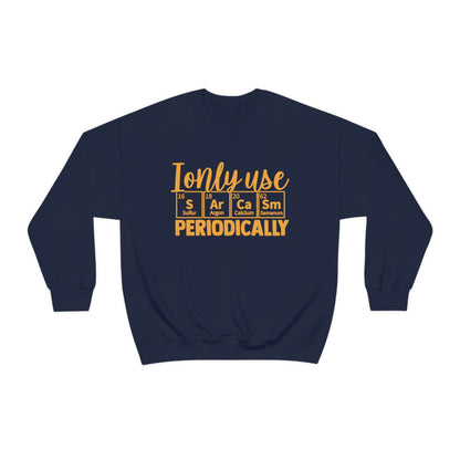 I Only Use Sarcasm Periodically Crewneck Sweatshirt