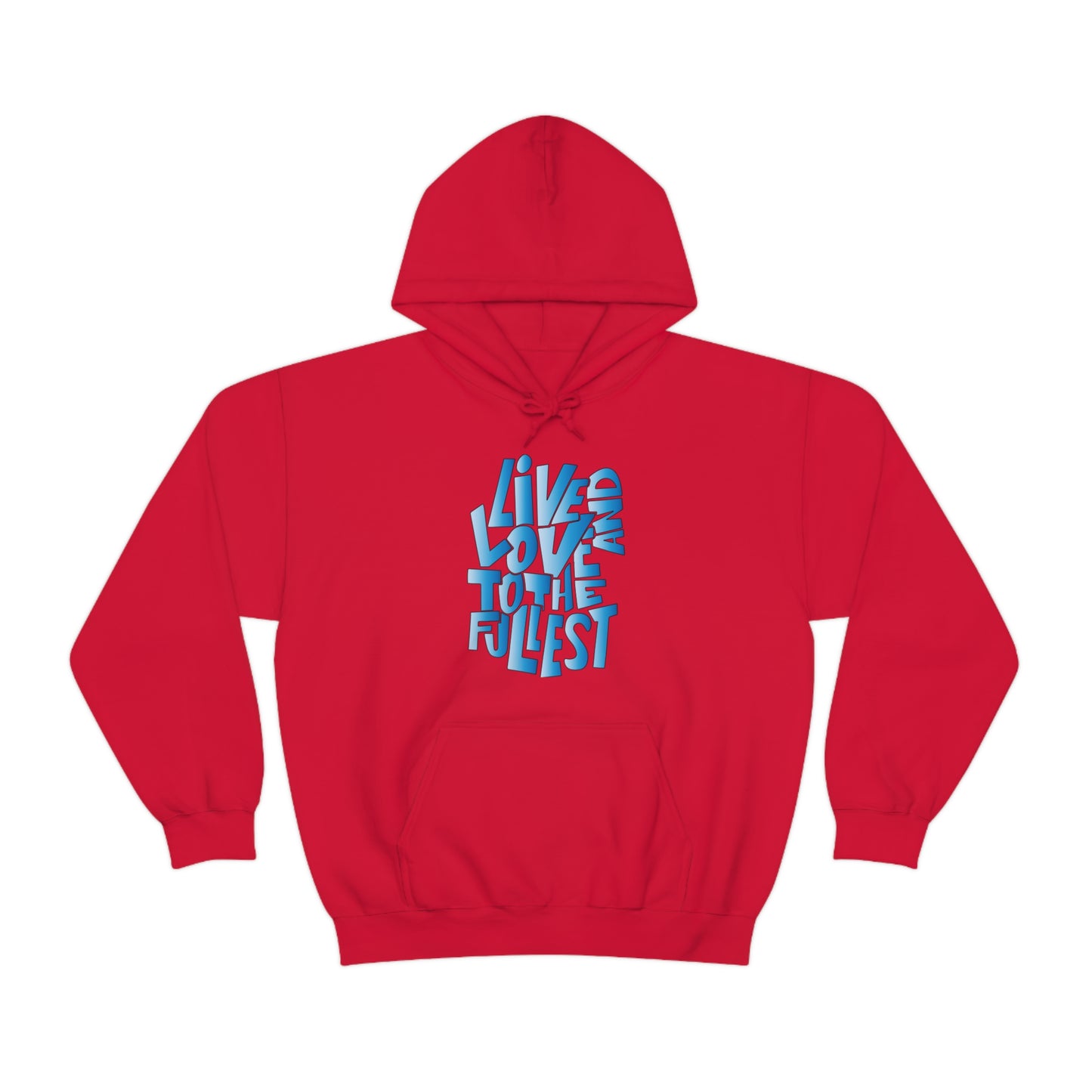 Live and love to the fullest 3 Hoodie