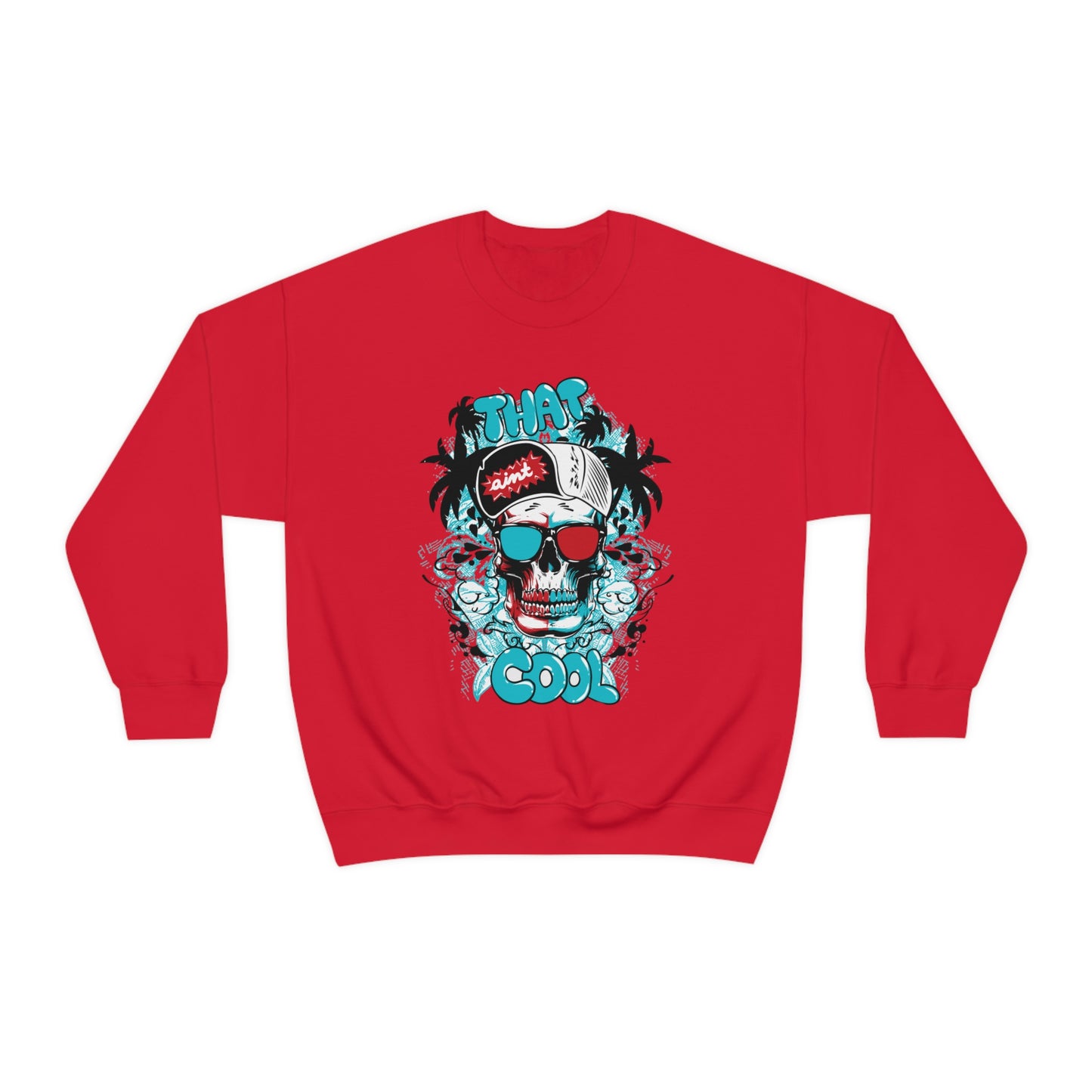 That Ain't Cool Crewneck Sweatshirt