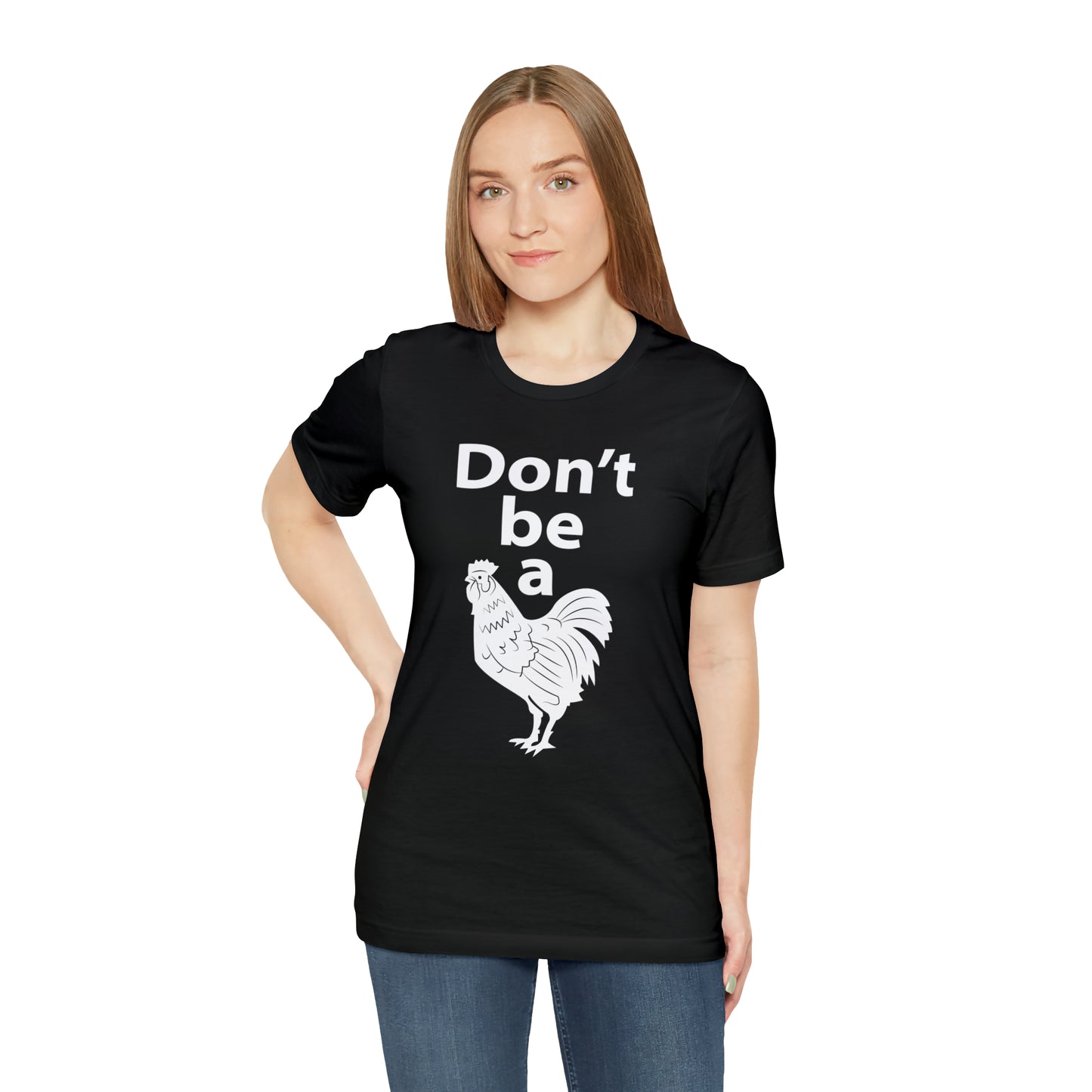 Don't be a chicken T-Shirt