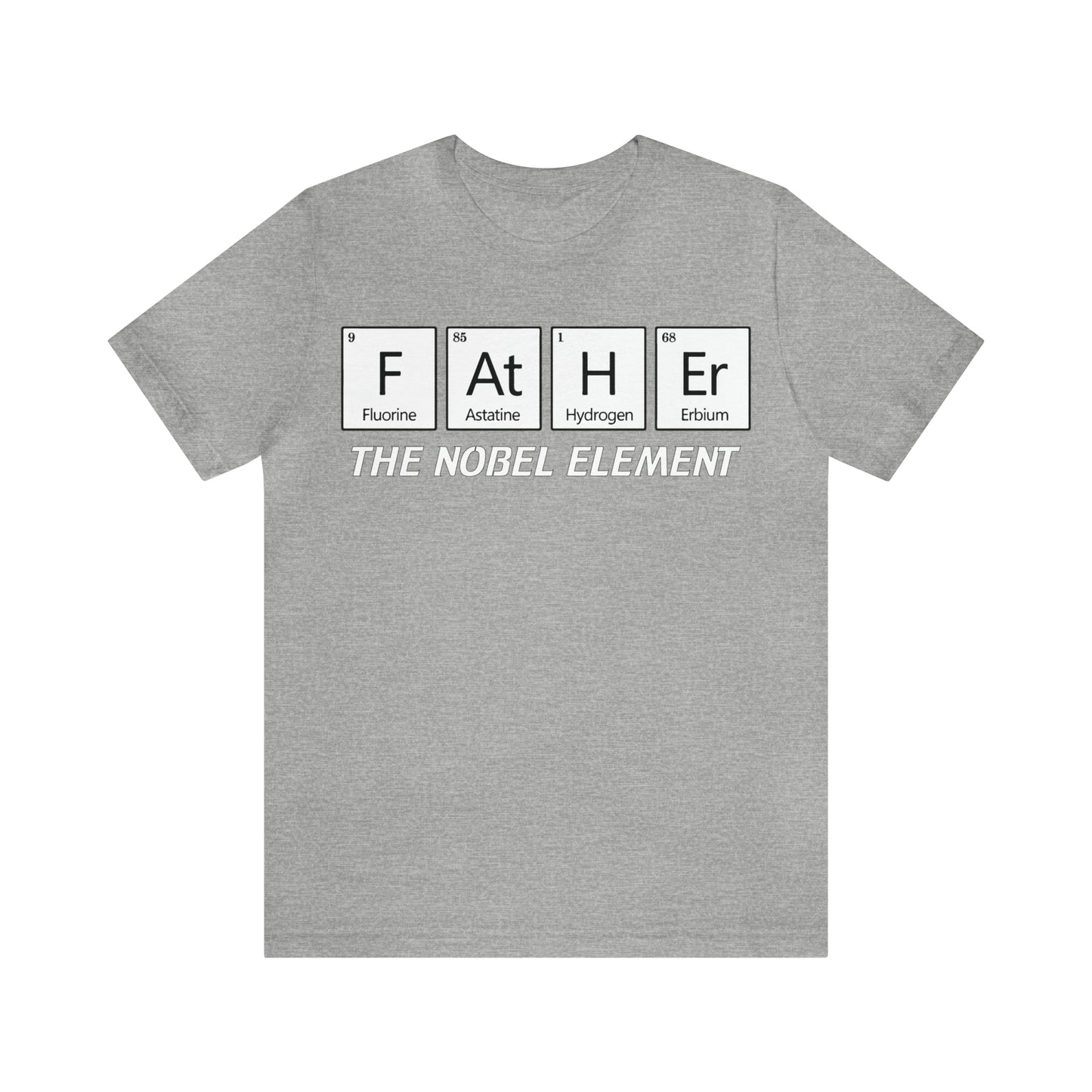 Father The Nobel Element T-Shirt