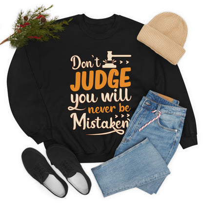 Don't Judge You Will Never Be Mistaken Crewneck Sweatshirt