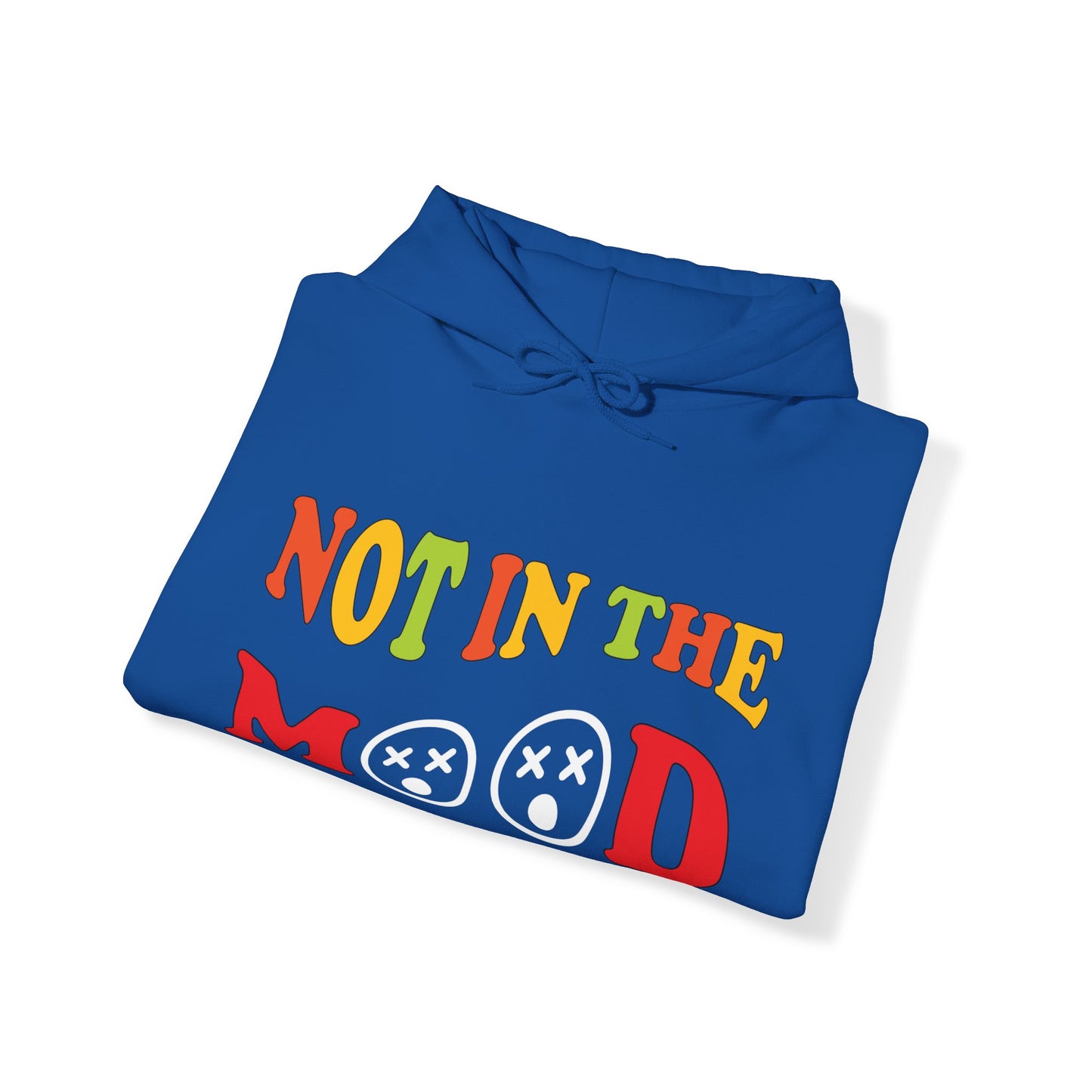 Not in the mood Hoodie