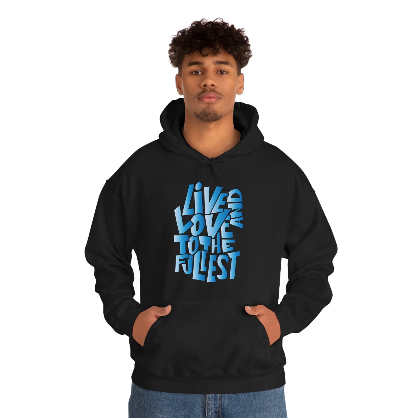 Live and love to the fullest 3 Hoodie