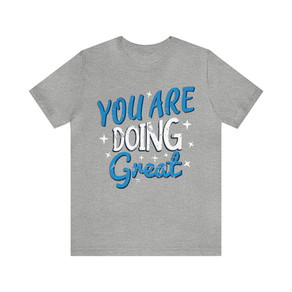 You Are Doing Great T-Shirt