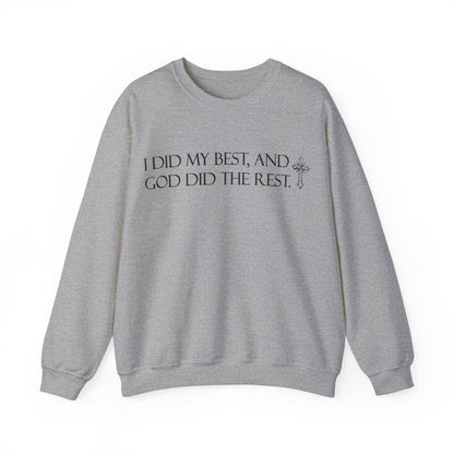 I did my best and God did the rest Crewneck Sweatshirt