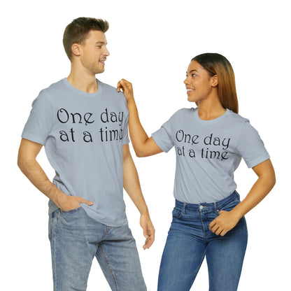 One day at a time T-Shirt