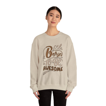 Born to be awesome Crewneck Sweatshirt