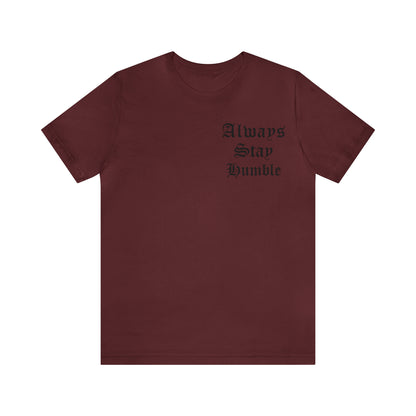 Always Stay Humble T-Shirt