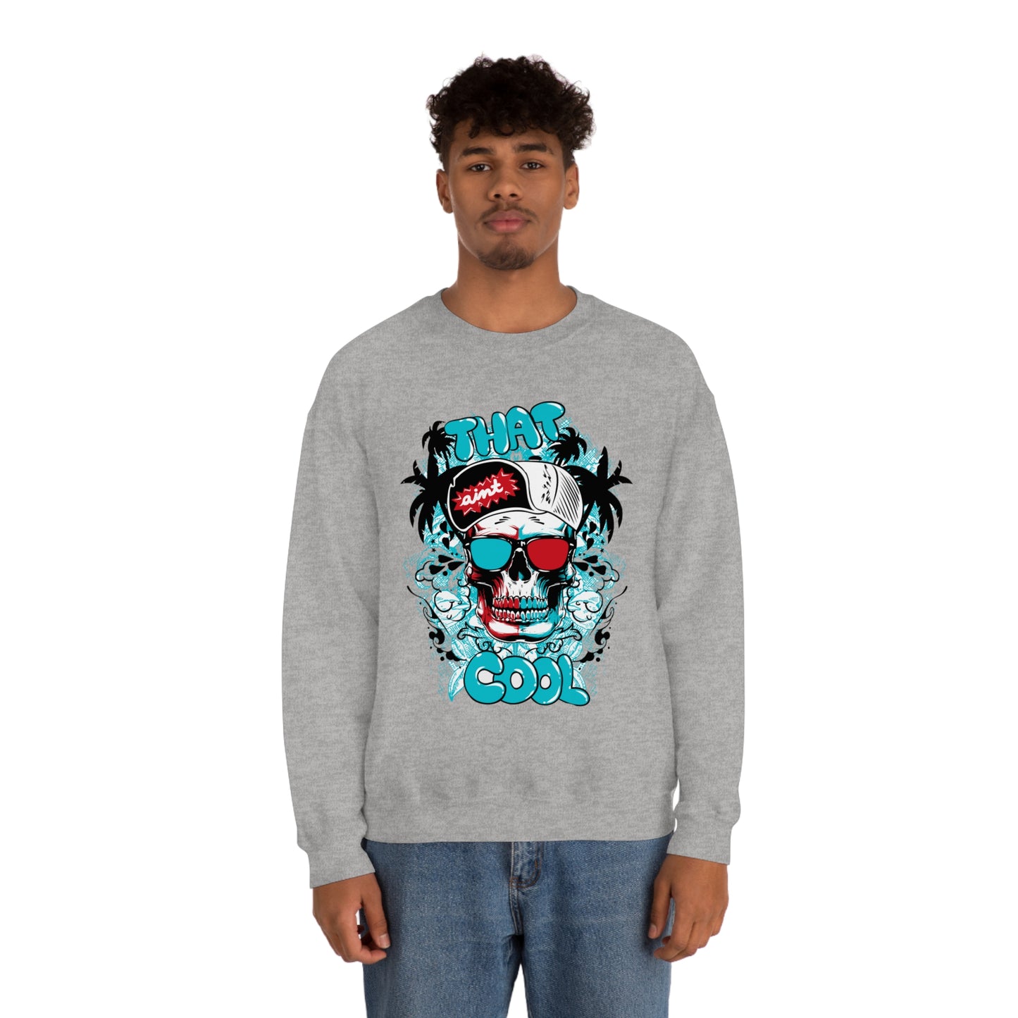 That Ain't Cool Crewneck Sweatshirt