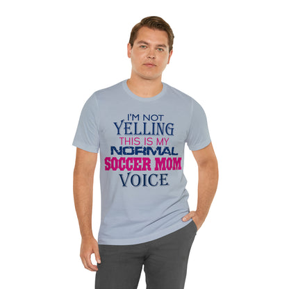 I'm not yelling I'm a normal soccer mom T-Shirt