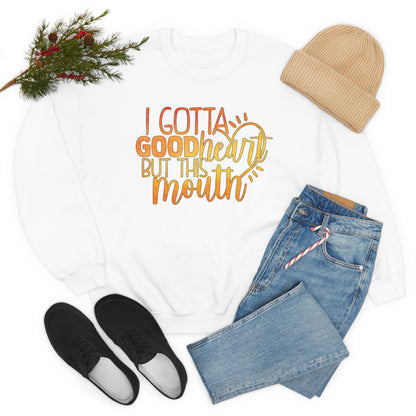 I Gotta Good Heart But This Mouth Crewneck Sweatshirt