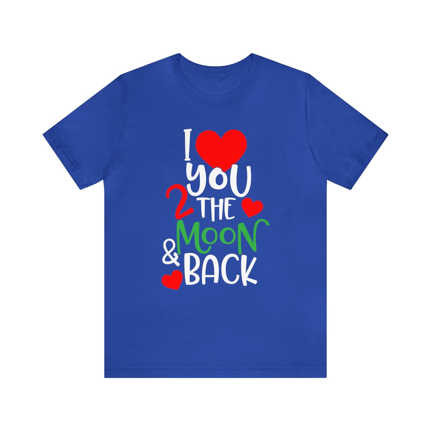 Love you 2 the moon and back T-Shirt