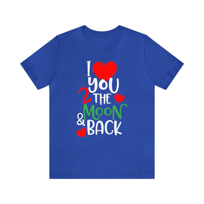 Love you 2 the moon and back T-Shirt