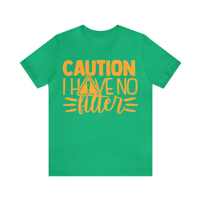 Caution I Have No Filter T-Shirt