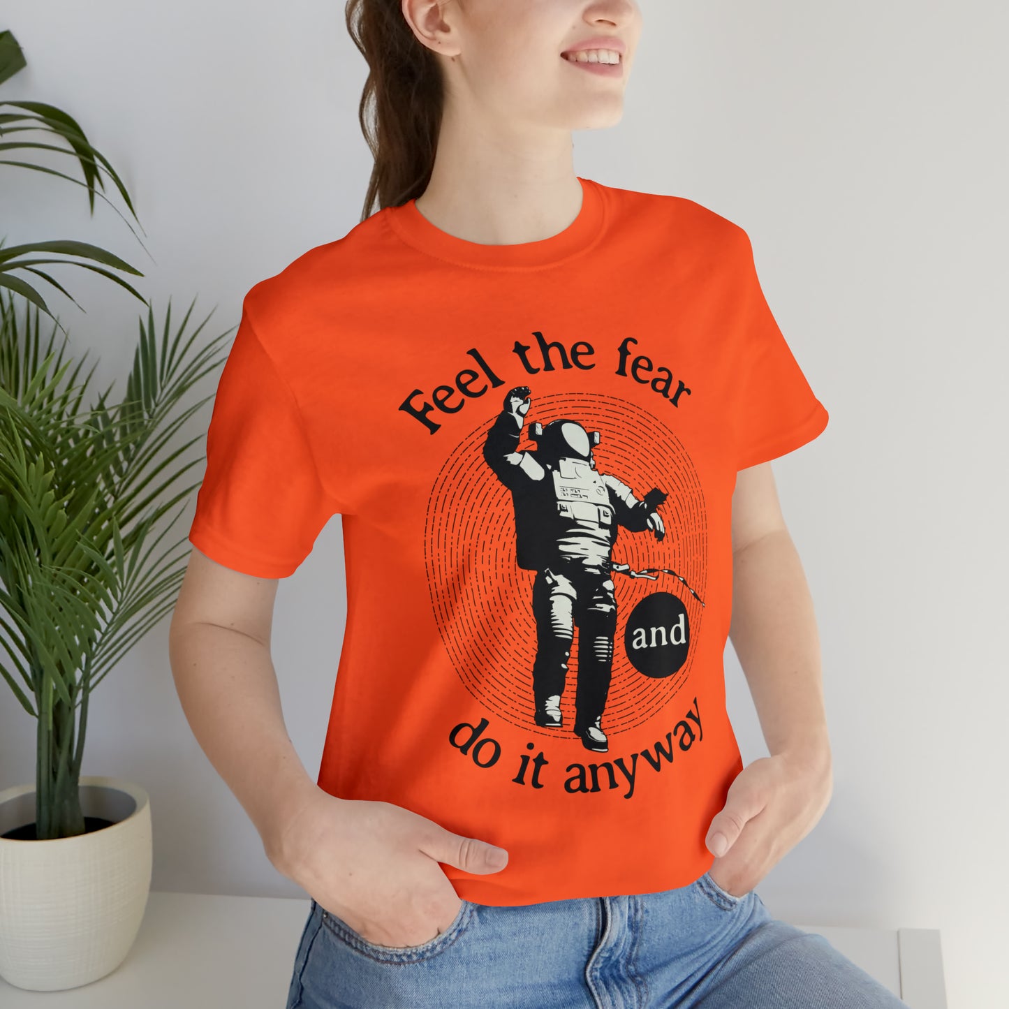 Feel the fear and do it anyway T-Shirt