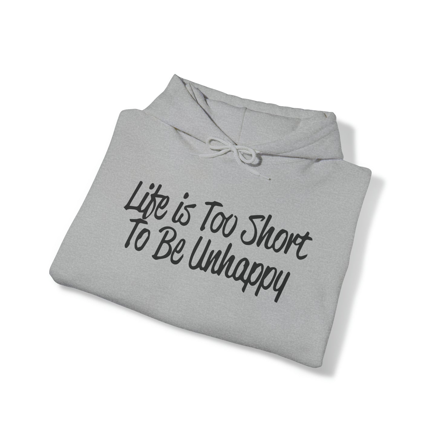 Life is too short to be unhappy