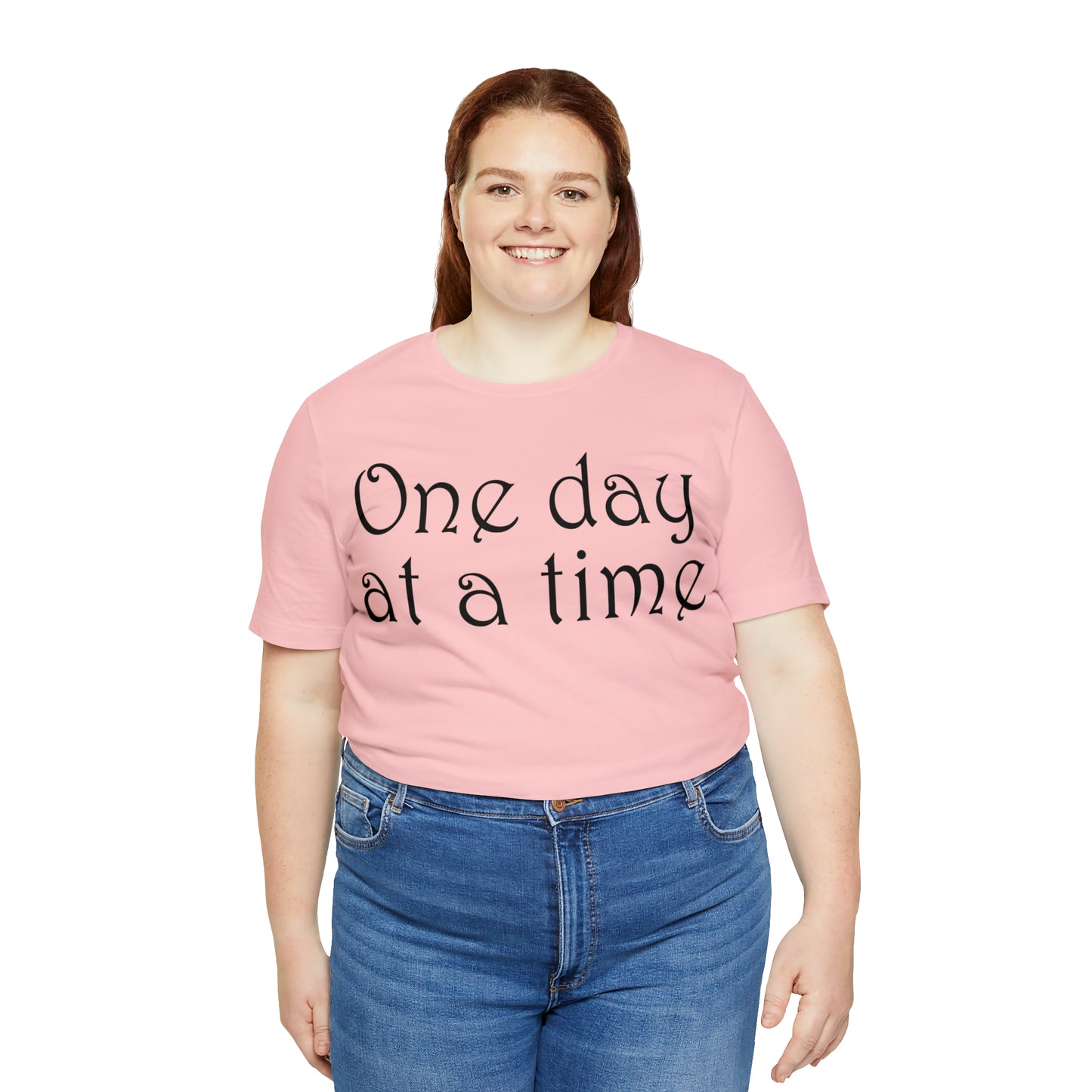 One day at a time T-Shirt