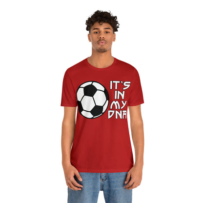 Soccer is in my DNA T-Shirt