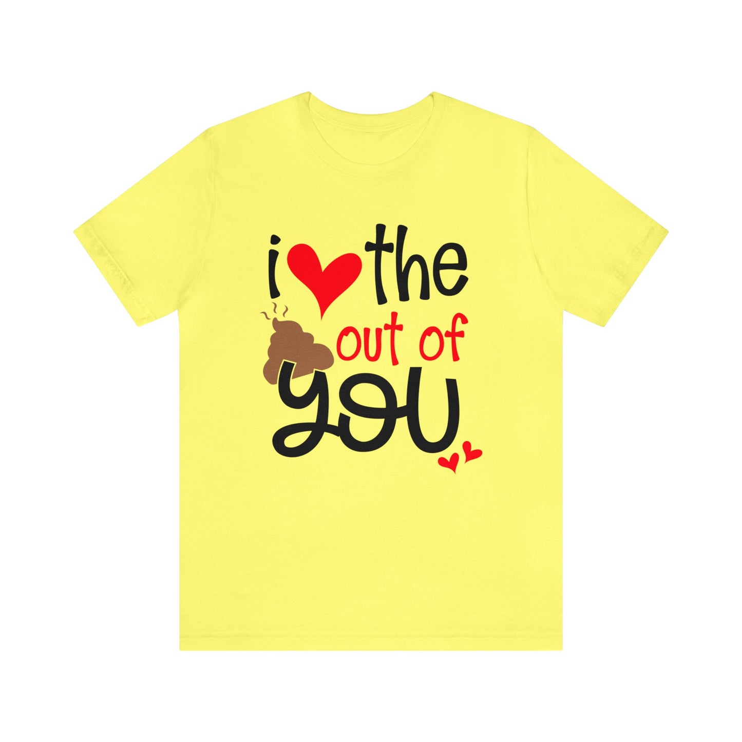 Love the Sxxx out of you T-Shirt