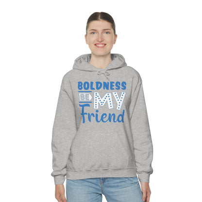 Boldness Be My Friend Hoodie