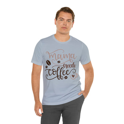 Mama_needs_coffee T-Shirt