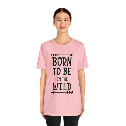 Born To Be In The Wild T-Shirt