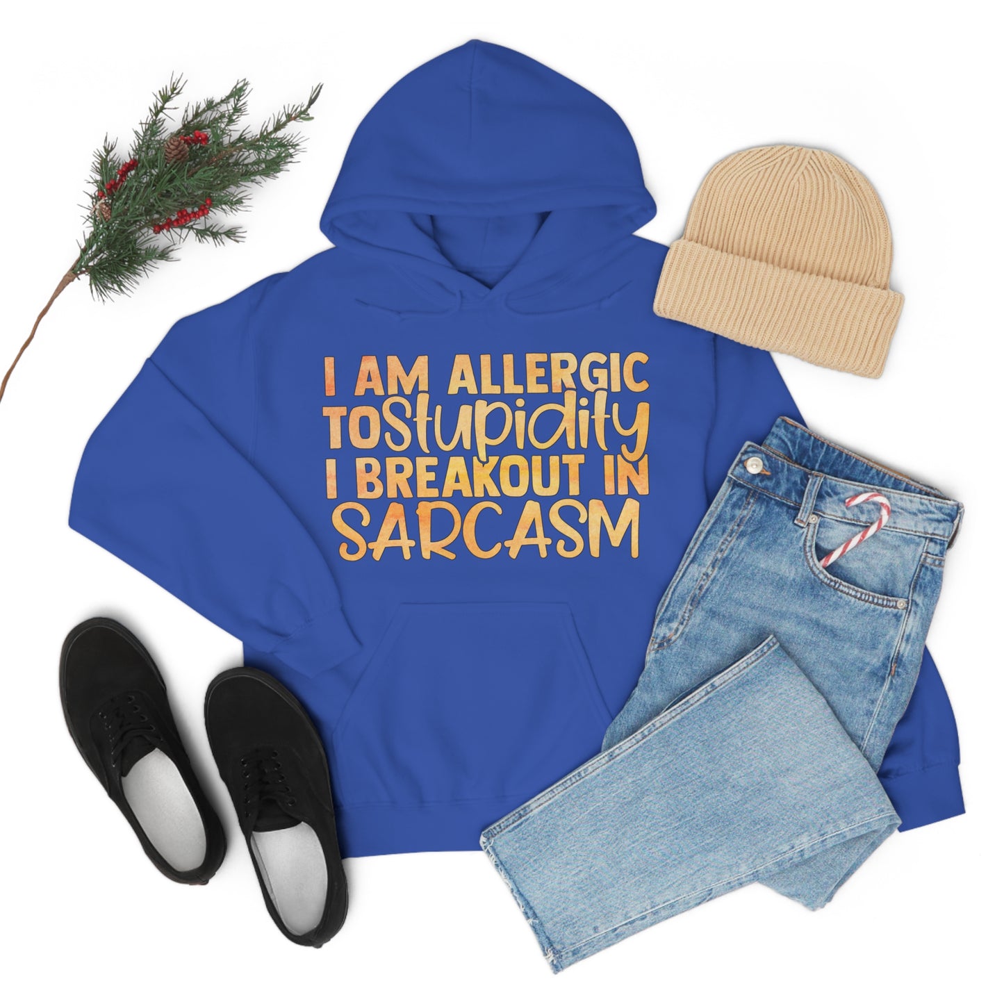 I Am Allergic To Stupidity I Brake Out in Sarcasm Hoodie