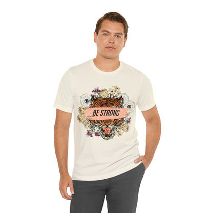 Be Strong Like a Tiger T-Shirt