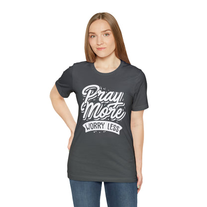 Pray more worry less T-Shirt