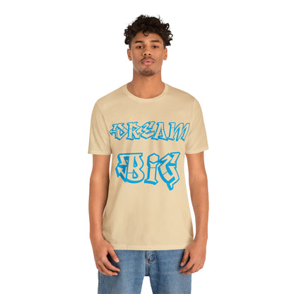 Dream Big T-Shirt