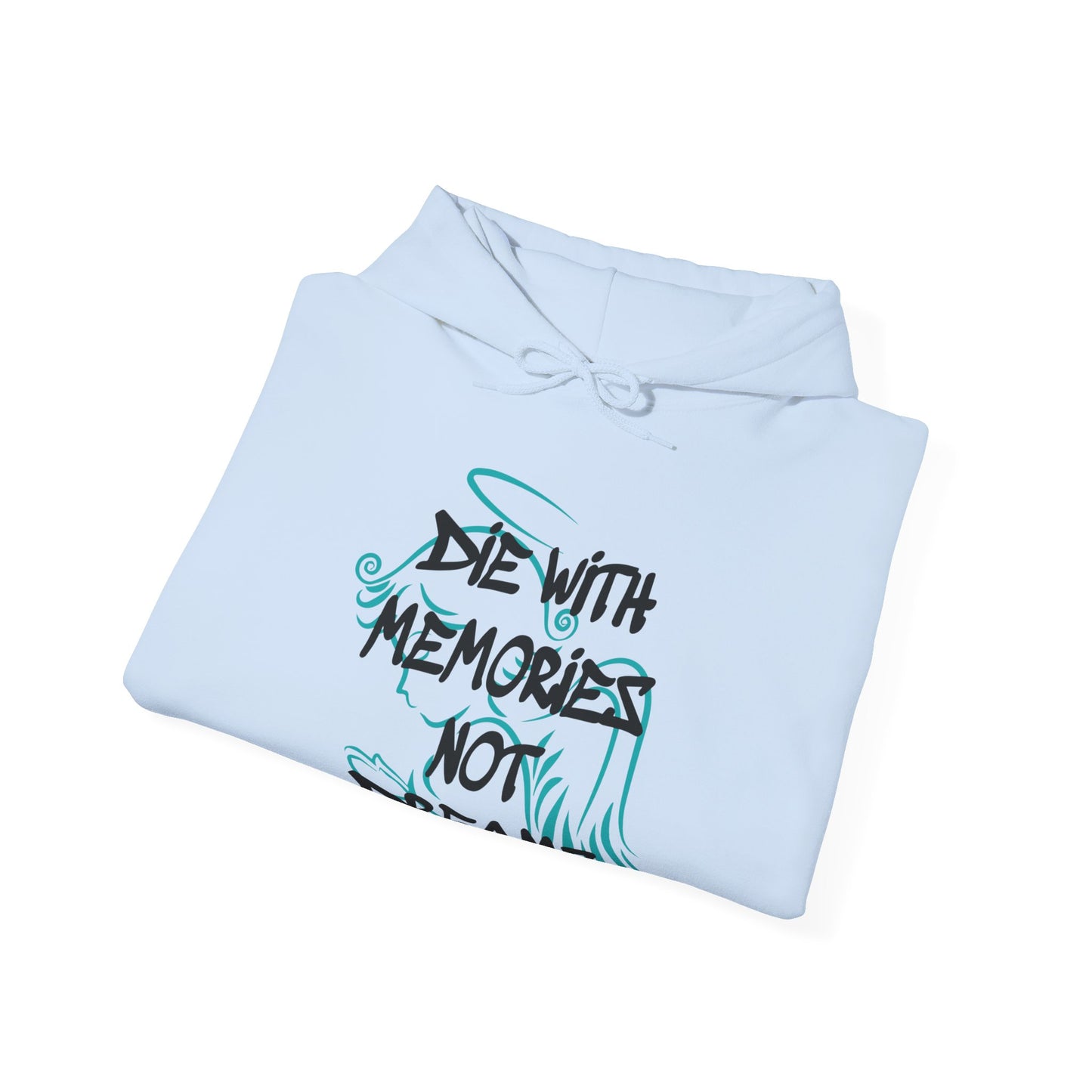 Don't die with memories die with dreams hoodie