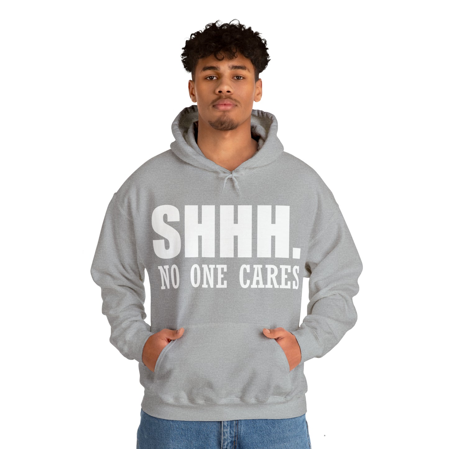 SHHH. NO ONE CARES Hoodie