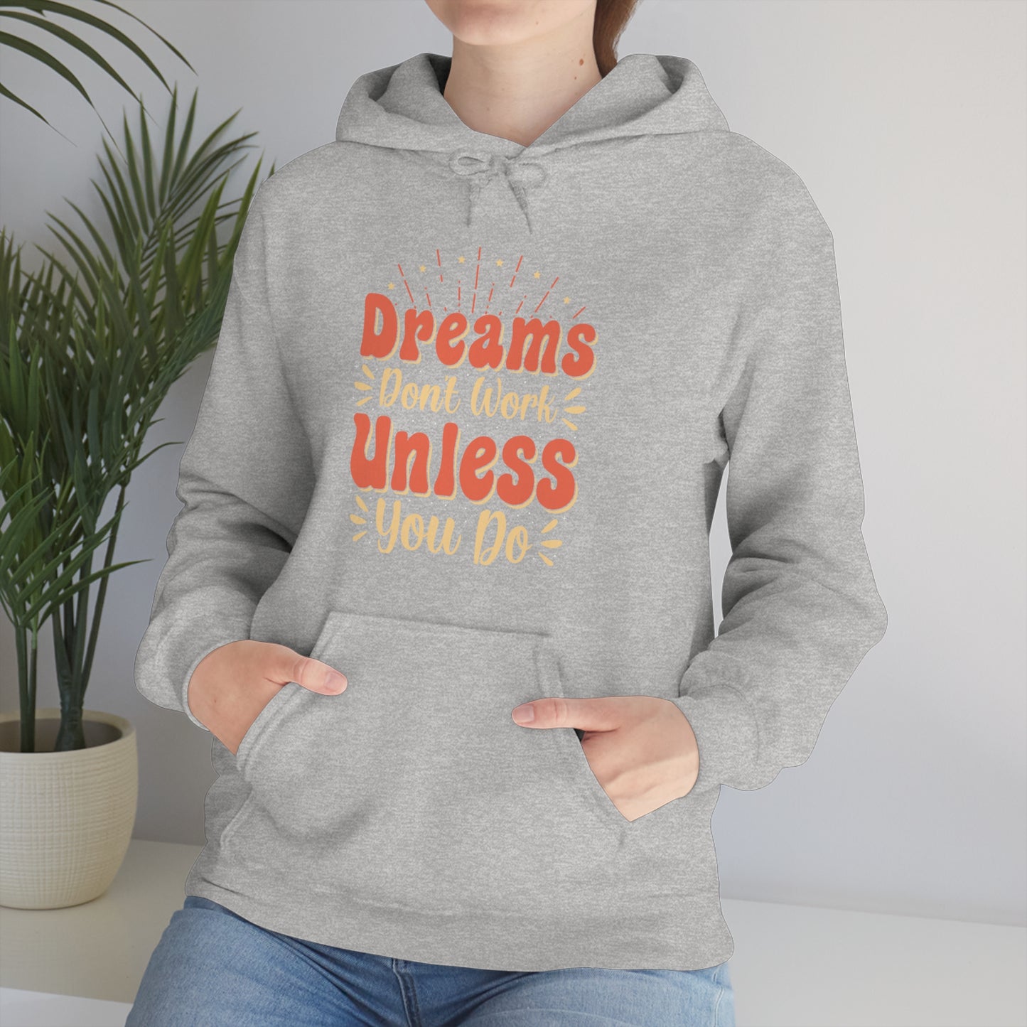 Dreams Don't Work Unless You Do Hoodie