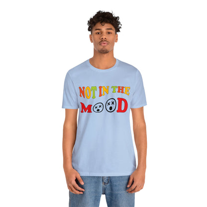 Not in the mood T-Shirt