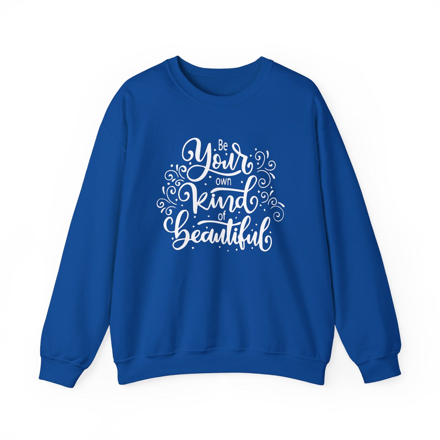 Be your own kind of beautiful Crewneck Sweatshirt