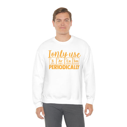 I Only Use Sarcasm Periodically Crewneck Sweatshirt