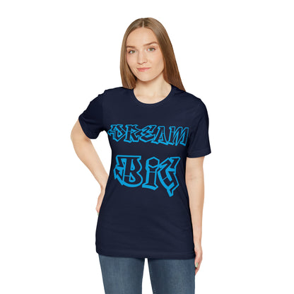 Dream Big T-Shirt