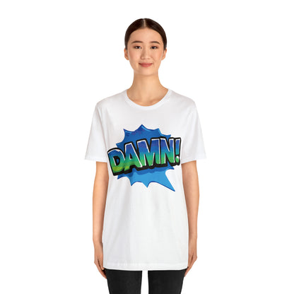 Damn! colorful T-Shirt