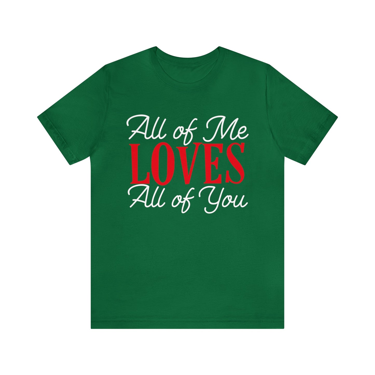 All of me loves all of you T-Shirt