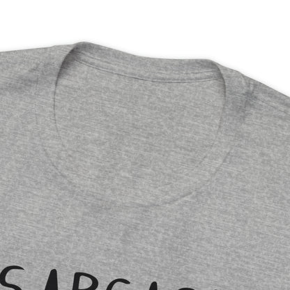 Sarcasm is my Only Defense T-Shirt