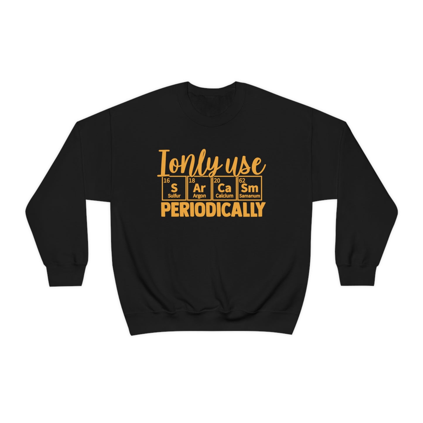 I Only Use Sarcasm Periodically Crewneck Sweatshirt