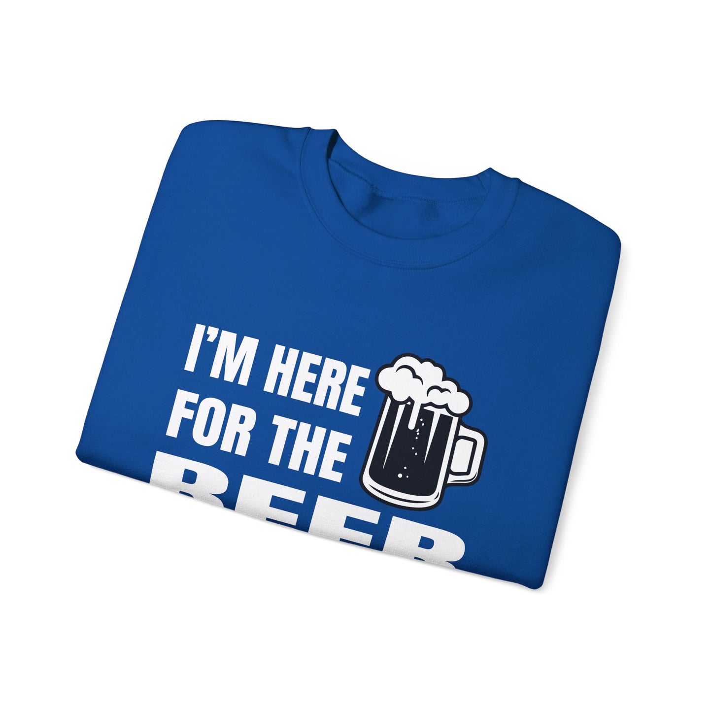 I'm here for the beer Crewneck Sweatshirt