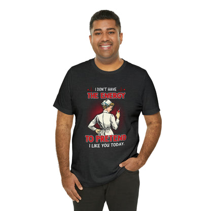 The energy to pretend nurse T-Shirt